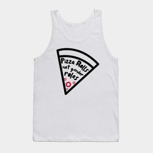 Pizza Rolls Not Gender Roles - Funny Pizza Tank Top